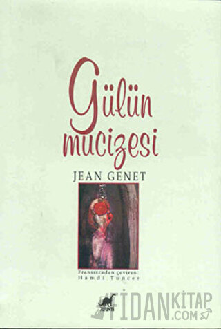 Gülün Mucizesi Jean Genet