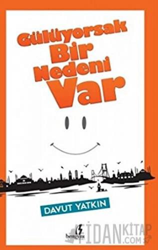 Gülüyorsak Bir Nedeni Var