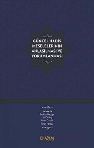 Güncel Hadis Meselelerinin Anlaşılması ve Yorumlanması (Ciltli)