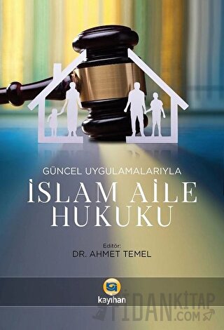 Güncel Uygulamalarıyla İslam Aile Hukuku