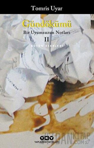 Gündökümü - Bir Uyumsuzun Notları 2 Tomris Uyar