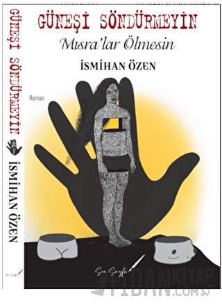 Güneşi Söndürmeyin İsmihan Özen