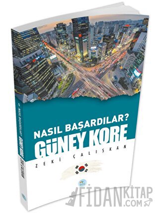 Güney Kore - Nasıl Başardılar? Zeki Çalışkan