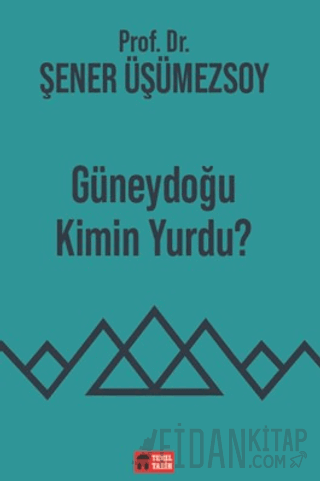 Güneydoğu Kimin Yurdu?