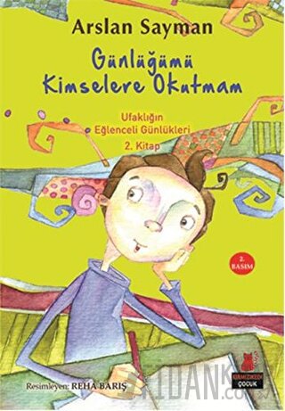 Günlüğümü Kimselere Okutmam - Ufaklığın Eğlenceli Günlükleri 2. Kitap