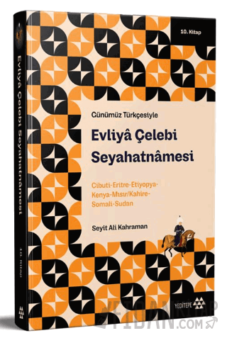 Günümüz Türkçesiyle: Evliya Çelebi Seyahatnamesi 10. Kitap