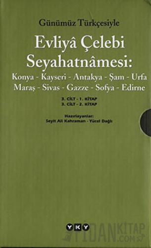 Günümüz Türkçesiyle Evliya Çelebi Seyahatnamesi 3. Cilt (2 Kitap Takım