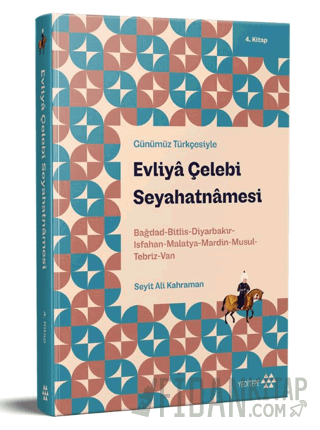 Günümüz Türkçesiyle: Evliya Çelebi Seyahatnamesi 4. Kitap Evliya Çeleb