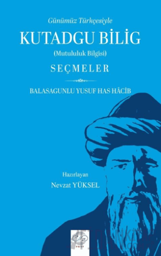 Günümüz Türkçesiyle Kutadgu Bilig Yusuf Has Hacib