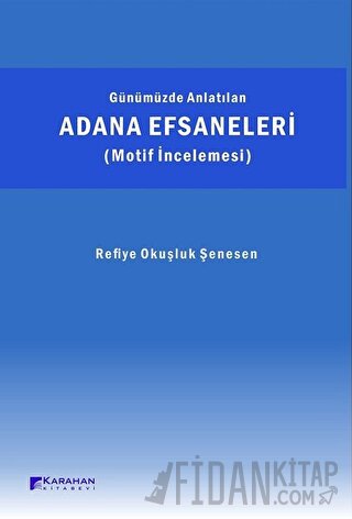 Günümüzde Anlatılan Adana Efsaneleri (Motif İncelemesi)