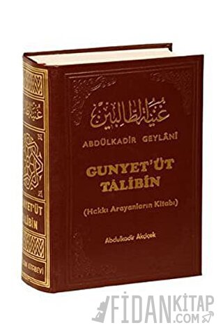 Gunyet’üt Talibin : Hakkı Arıyanların Kitabı (Ciltli)