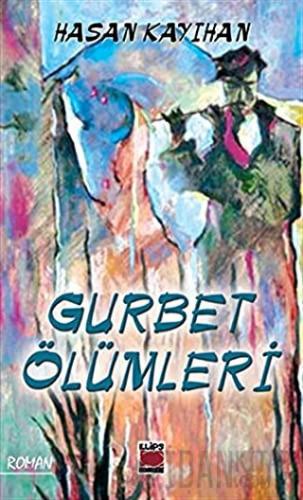 Gurbet Ölümleri Hasan Kayıhan