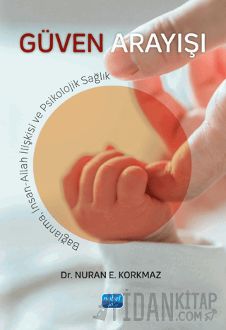 Güven Arayışı - Bağlanma, İnsan-Allah İlişkisi ve Psikolojik Sağlık