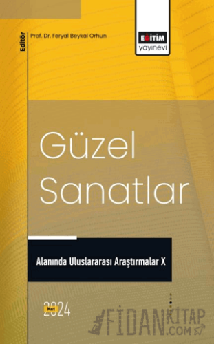 Güzel Sanatlar Alanında Uluslararası Araştırmalar X