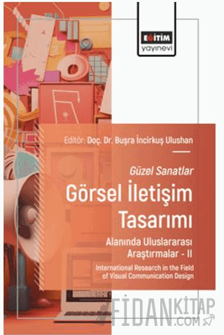 Güzel Sanatlar - Görsel İletişim Tasarımı Alanında Uluslararası Araştırmalar – II