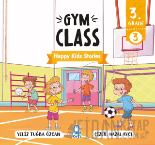 Gym Class – Happy Kids Stories 3 (3. Sınıf İngilizce Hikaye) Tuğba Özc