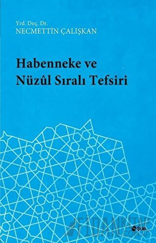 Habenneke ve Nüzul Sıralı Tefsiri