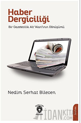 Haber DergiciliğiBir Gazetecilik Alt “Alan”ının Dönüşümü