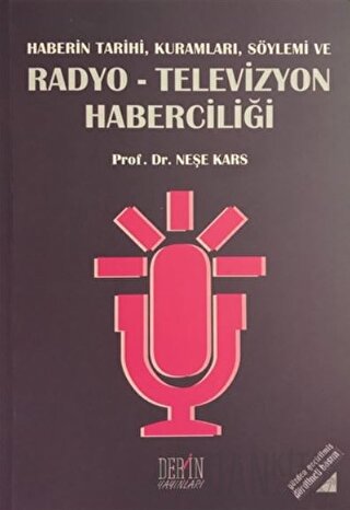 Haberin Tarihi, Kuramları, Söylemi ve Radyo-Televizyon Haberciliği