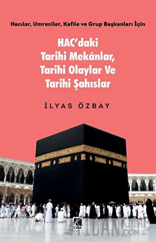 Hac’daki Tarihi Mekânlar, Tarihi Olaylar ve Tarihi Şahıslar