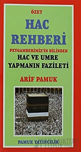 Hac Rehberi - Peygamberimiz'in Dilinden Hac ve Umre Yapmanın Fazileti (üçaylar-009/P13)