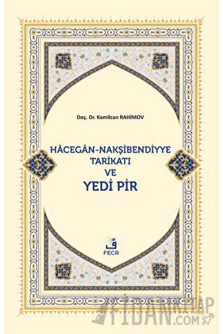 Hacegan-Nakşibendiyye Tarikatı ve Yedi Pir Kamilcan Rahimov