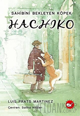 Hachiko - Sahibini Bekleyen Köpek (Ciltli)