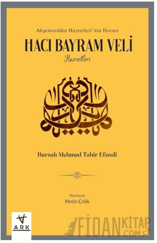 Hacı Bayram Veli Hazretleri – Akşemseddin Hazretleri’nin Hocası-