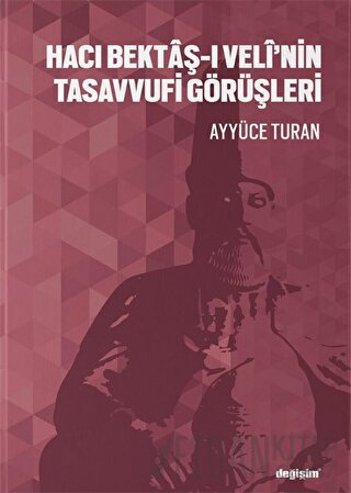 Hacı Bektaş-ı Veli’nin Tasavvufi Görüşleri