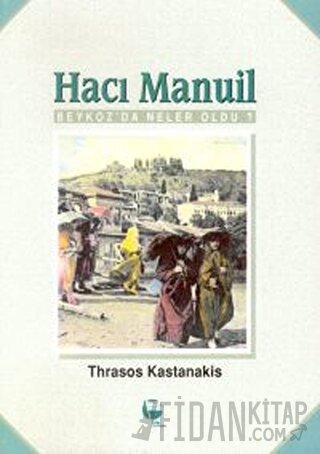 Hacı Manuil Beykoz’da Neler Oldu?