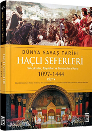 Haçlı Seferleri Cilt:5 Dünya Savaş Tarihi(1097-1444) (Ciltli)