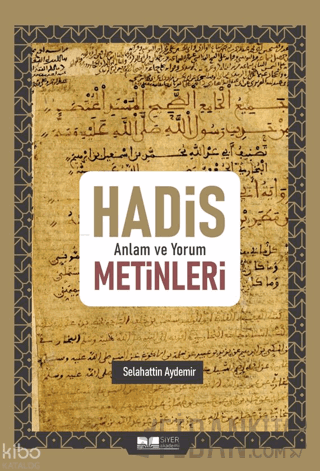 Hadis Anlam ve Yorum Metinleri Selahattin Aydemir
