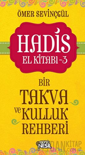 Hadis El Kitabı - 3 : Bir Takva ve Kulluk Rehberi
