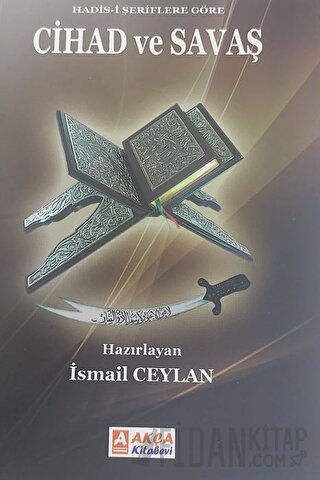 Hadis-i Şeriflere Göre Cihad ve Savaş İsmail Ceylan