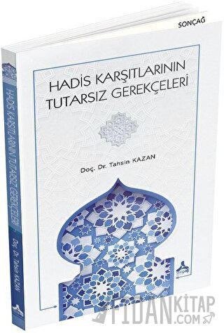 Hadis Karşıtlarının Tutarsız Gerekçeleri