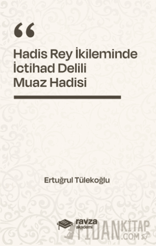 Hadis Rey İkliminde İctihad Delili - Muaz Hadisi -
