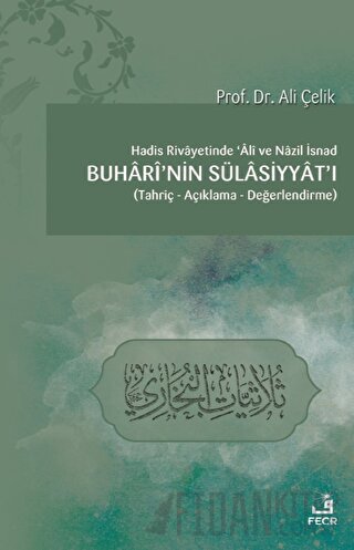 Hadis Rivayetinde Ali ve Nazil İsnad Buhari'nin Sülasiyyat'ı Ali Çelik