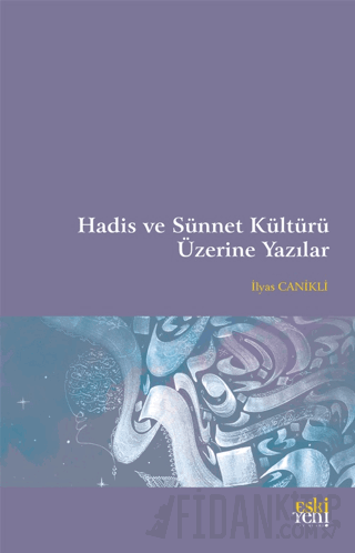 Hadis ve Sünnet Kültürü Üzerine Yazılar