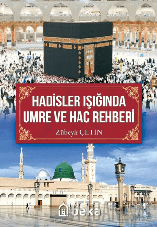 Hadisler Işığında Umre ve Hac Rehberi