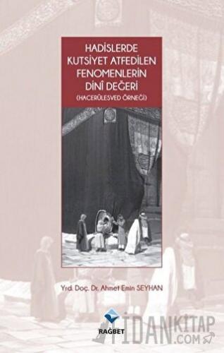 Hadislerde Kutsiyet Atfedilen Fenomenlerin Dini Değeri