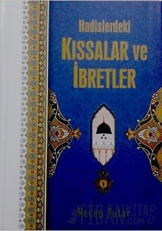 Hadislerdeki Kıssalar ve İbretler (Ciltli) Recep Tutar