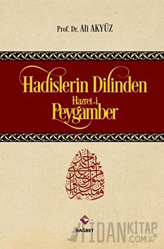 Hadislerin Dilinden Hazret-i Peygamber (Ciltli)