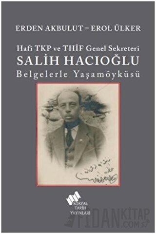 Hafi TKP ve THİF Genel Sekreteri Salih Hacıoğlu Belgelerle Yaşamöyküsü