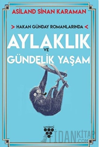 Hakan Günday Romanlarında Aylaklık Ve Gündelik Yaşam