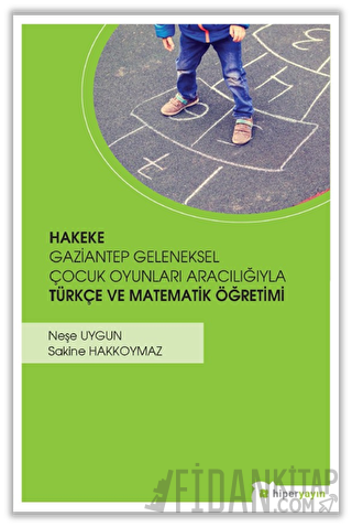 Hakeke Gaziantep Geleneksel Çocuk Oyunları Aracılığıyla Türkçe ve Matematik Öğretimi