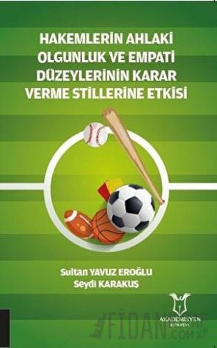 Hakemlerin Ahlaki Olgunluk ve Empati Düzeylerinin Karar Verme Stillerine Etkisi