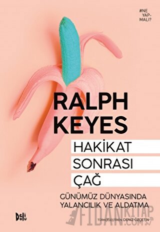 Hakikat Sonrası Çağ: Günümüz Dünyasında Yalancılık ve Aldatma