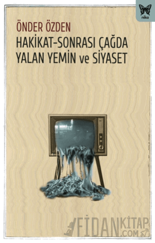 Hakikat-Sonrası Çağda Yalan Yemin ve Siyaset