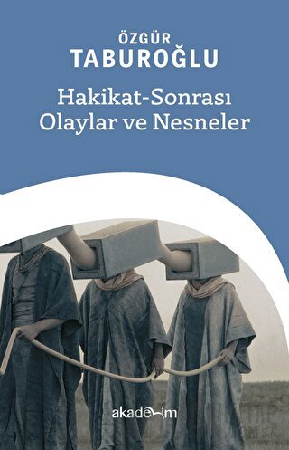 Hakikat Sonrası Olaylar ve Nesneler Özgür Taburoğlu
