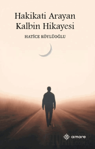 Hakikati Arayan Kalbin Hikayesi